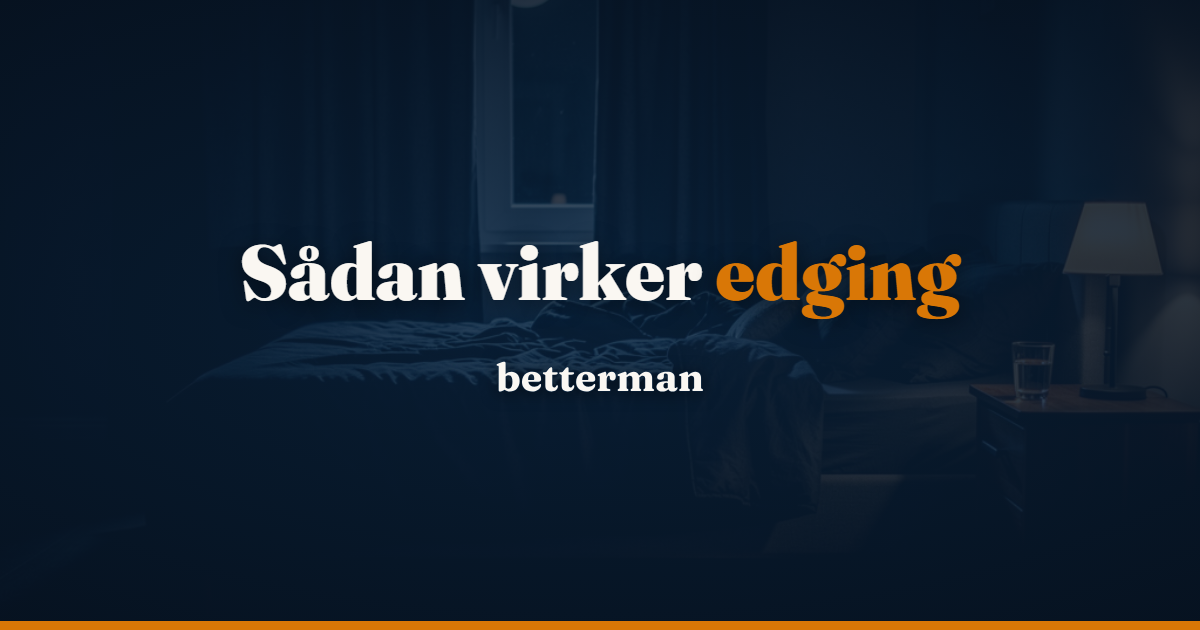 Edging: Komplet guide til at forlænge tiden i sengen (2026)