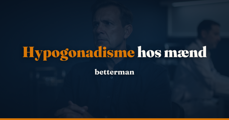 Hypogonadisme mænd – symptomer, diagnose og behandling