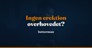 Ingen erektion: Årsager, udredning og behandling af komplet erektil dysfunktion