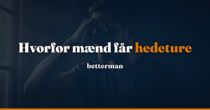 Mænd og hedeture – årsager, hormonelle sammenhænge og løsninger