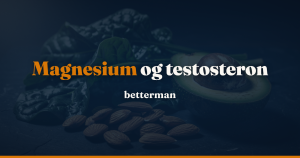 Magnesium og testosteron — 3 mekanismer, dosis og former