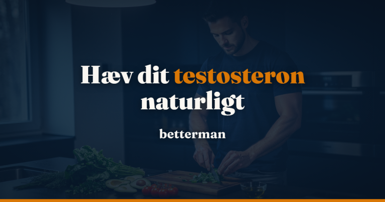 Øge testosteron naturligt 2026 — hvad der faktisk virker