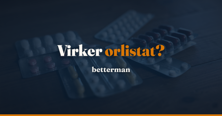 Orlistat: virkning, vægttab, bivirkninger og pris — betterman.dk