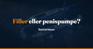 Penis filler vs penispumpe — hvad er bedst i 2026?