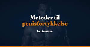 Penisfortykkelse 2026 – metoder til tykkere penis (med og uden klinik)