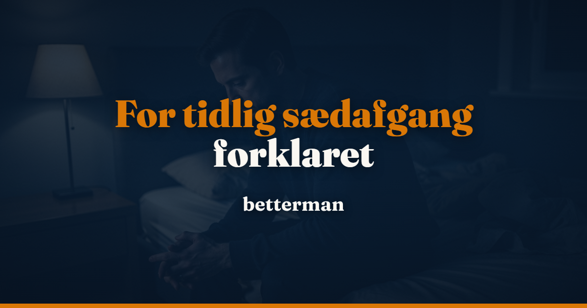 Premature ejaculation: Hvad det er, årsager, symptomer og behandling (2026)