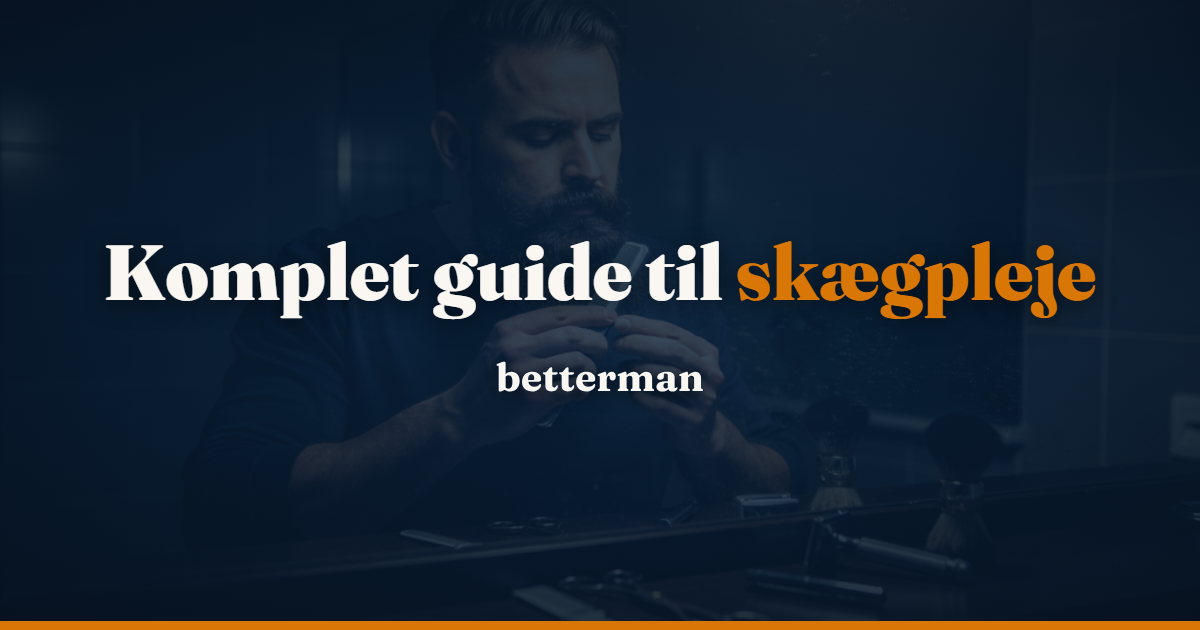 Skægpleje 2026: komplet guide fra A til Z efter 6 års erfaring
