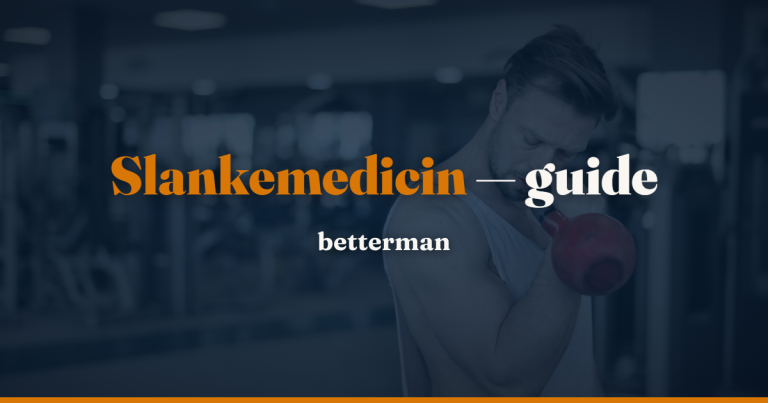 Slankemedicin: hvad virker, hvad er lovligt, og hvad er fup? — betterman.dk