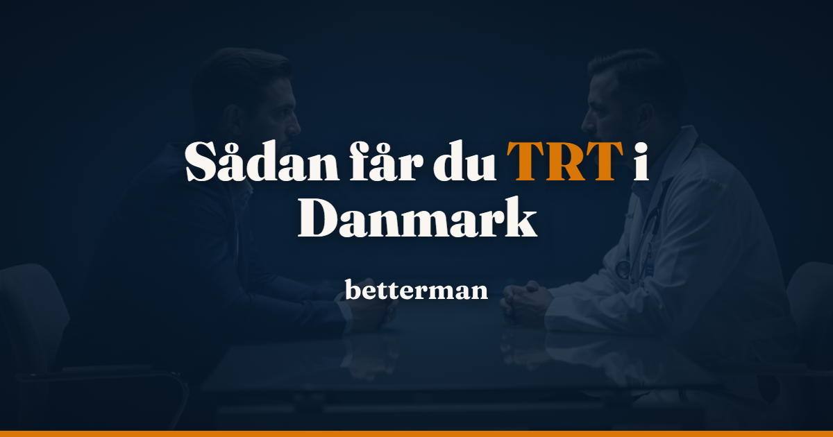 TRT Danmark 2026 – sådan får du testosteronbehandling (uden at blive afvist)