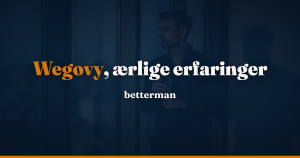 Wegovy erfaringer: vægttab, bivirkninger og forventninger