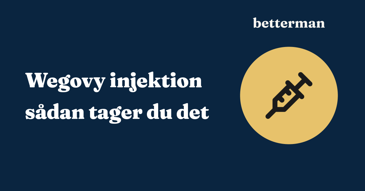 Wegovy injektion: sådan tager du det rigtigt (pen, teknik, opbevaring) — betterman.dk