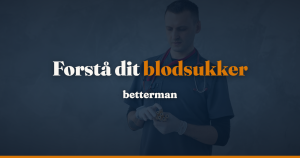 Blodsukker: den komplette guide for mænd — betterman.dk