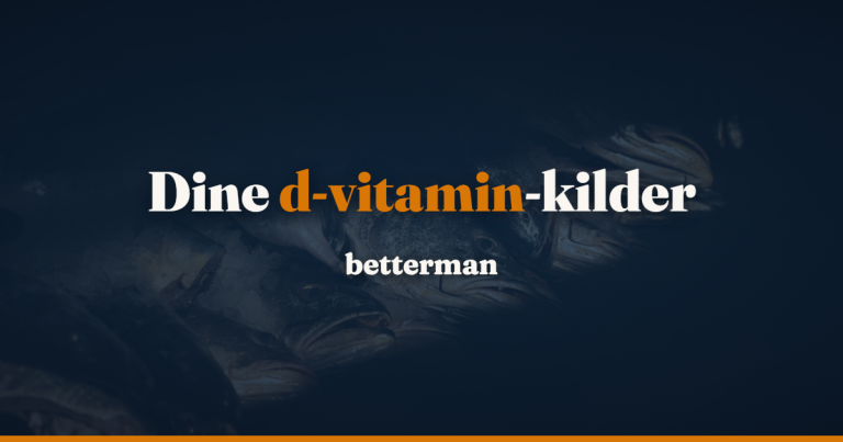 D-vitamin kilder: sol, fisk, kost og tilskud i Danmark — betterman.dk