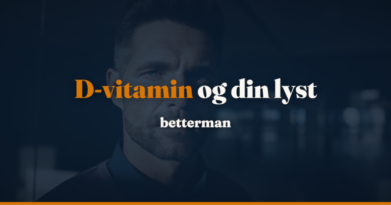 D-vitamin libido: virker det på din lyst og rejsning? — betterman.dk