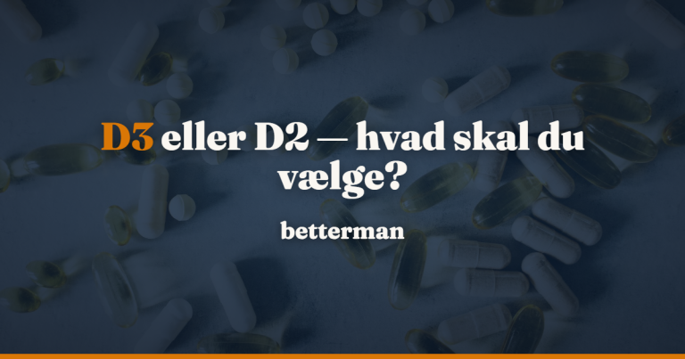 Forside 28 D3-vitamin: D3 vs D2, og hvordan du vælger rigtigt — betterman.dk