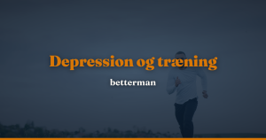 Depression og træning: sådan hjælper motion — betterman.dk