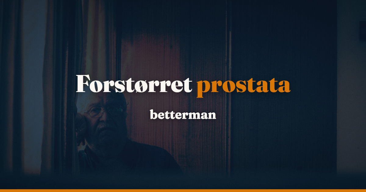 Forstørret prostata: symptomer, PSA og behandling der virker — betterman.dk