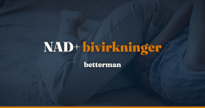 NAD+ bivirkninger: flush, kvalme og hvornår du bør reagere — betterman.dk