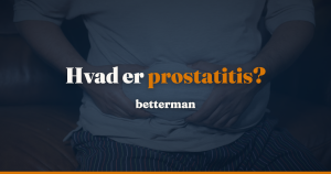 Prostatitis: typer, symptomer, årsager og behandling — betterman.dk