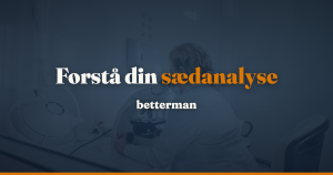 Sædanalyse: sådan får du din sædkvalitet målt — betterman.dk