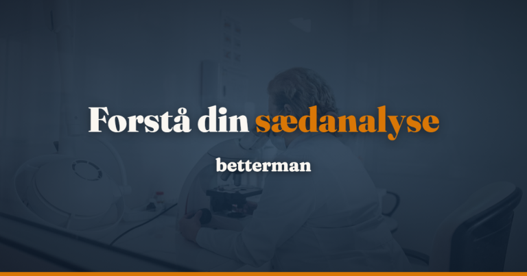 Sædanalyse: sådan får du din sædkvalitet målt — betterman.dk