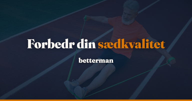 Sædkvalitet: sådan forbedrer du den — betterman.dk
