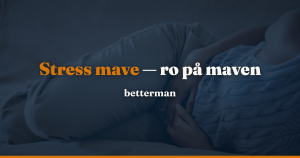 Stress mave: symptomer og sådan får du ro på maven igen — betterman.dk