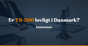TB-500 i Danmark: status, regler og hvorfor ingen læge kan udskrive det — betterman.dk