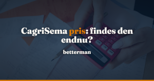 CagriSema pris: hvad det kommer til at koste i Danmark — betterman.dk