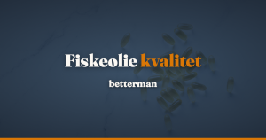 Fiskeolie kvalitet: koncentration, form, friskhed og renhed — betterman.dk