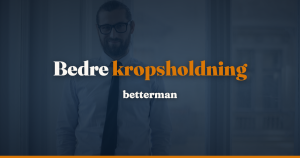 Kropsholdning – årsager, testosteron, søvn og øvelser — betterman.dk