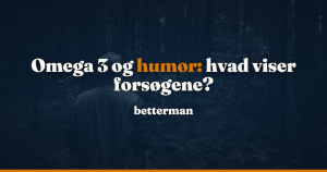 Omega 3 depression: humør, ADHD og hukommelse i forsøg — betterman.dk