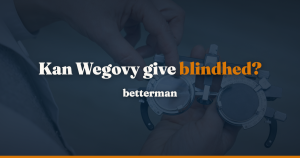 Wegovy blindhed: hvad vi faktisk ved om NAION — betterman.dk