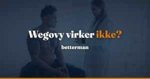 Wegovy virker ikke: hvornår er det manglende effekt, og hvad kan lægen ændre? — betterman.dk
