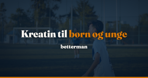 Kreatin børn unge: få forsøg, åbne spørgsmål om sikkerhed — betterman.dk