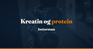 Kan man tage kreatin og protein sammen? Insulin, forsøg og metaanalyser — betterman.dk
