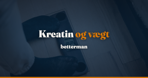 Kreatin vægt: hvor mange kilo er vand, og hvad ved vi om vægttab og GLP-1? — betterman.dk