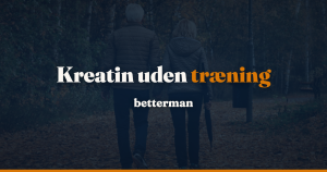 Kreatin uden træning og til ældre: muskler, sarkopeni og sikkerhed — betterman.dk