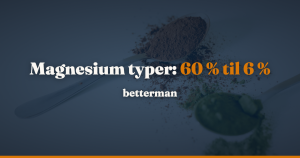 Magnesium typer: fra 60 % magnesium i oxid til 6 % i glukonat, og hvad forsøgene har målt — betterman.dk